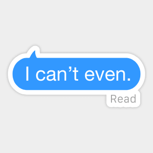 I Can’t Even Text Sticker